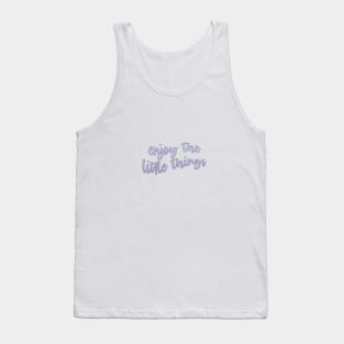 enjoy the little things Tank Top